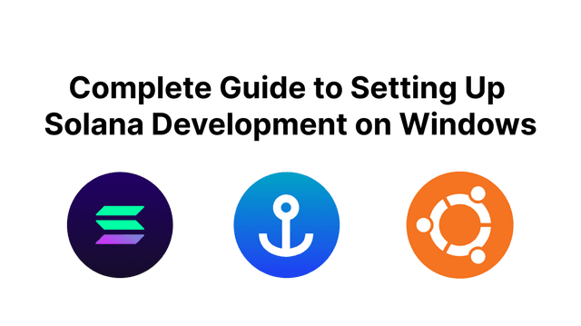 Complete Guide to Setting Up Solana Development on Windows